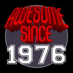 Awesome Since 1976 Retro Vintage Red 3D Typography, can be used as birthday card, T-Shirt stamp and more