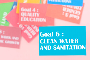 The Goal 6 : Clean and sanitation. The SDGs 17 development goals environment. Environment Development concepts.
