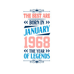 Best are born in January 1968. Born in January 1968 the legend Birthday