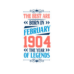 Best are born in February 1904. Born in February 1904 the legend Birthday