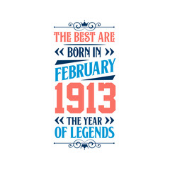 Best are born in February 1913. Born in February 1913 the legend Birthday