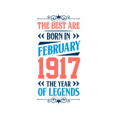 Best are born in February 1917. Born in February 1917 the legend Birthday