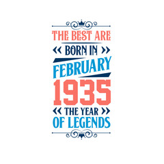 Best are born in February 1935. Born in February 1935 the legend Birthday