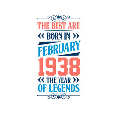 Best are born in February 1938. Born in February 1938 the legend Birthday