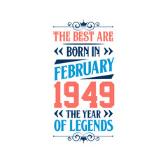 Best are born in February 1949. Born in February 1949 the legend Birthday
