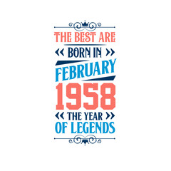 Best are born in February 1958. Born in February 1958 the legend Birthday