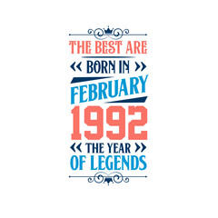 Best are born in February 1992. Born in February 1992 the legend Birthday