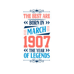 Best are born in March 1907. Born in March 1907 the legend Birthday