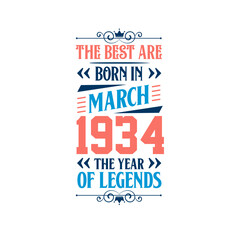 Best are born in March 1934. Born in March 1934 the legend Birthday