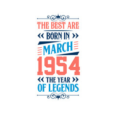 Best are born in March 1954. Born in March 1954 the legend Birthday