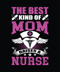 This best kind of mom raises a nurse t-shirt design