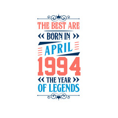 Best are born in April 1994. Born in April 1994 the legend Birthday
