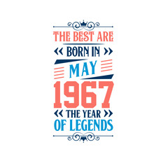 Best are born in May 1967. Born in May 1967 the legend Birthday