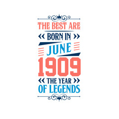 Best are born in June 1909. Born in June 1909 the legend Birthday