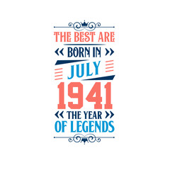 Best are born in July 1941. Born in July 1941 the legend Birthday