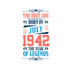 Best are born in July 1942. Born in July 1942 the legend Birthday