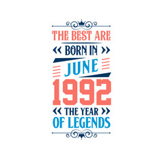 Best are born in June 1992. Born in June 1992 the legend Birthday