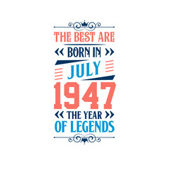 Best are born in July 1947. Born in July 1947 the legend Birthday