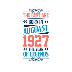 Best are born in August 1927. Born in August 1927 the legend Birthday