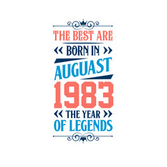 Best are born in August 1983. Born in August 1983 the legend Birthday