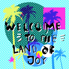 Welcome To The Land Of Joy. Inspirational quote on geometric collade background. Creative flat modern calligraphic card with palm tree silhouettes. Cheerful tropical summer party flyer, poster
