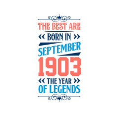 Best are born in September 1903. Born in September 1903 the legend Birthday