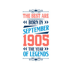 Best are born in September 1905. Born in September 1905 the legend Birthday