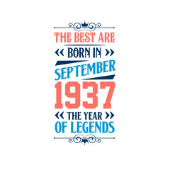Best are born in September 1937. Born in September 1937 the legend Birthday