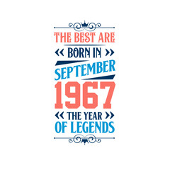Best are born in September 1967. Born in September 1967 the legend Birthday
