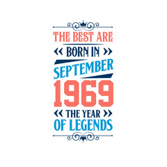 Best are born in September 1969. Born in September 1969 the legend Birthday