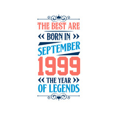 Best are born in September 1999. Born in September 1999 the legend Birthday