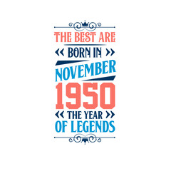 Best are born in November 1950. Born in November 1950 the legend Birthday