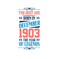 Best are born in December 1903. Born in December 1903 the legend Birthday