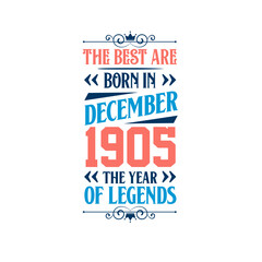 Best are born in December 1905. Born in December 1905 the legend Birthday