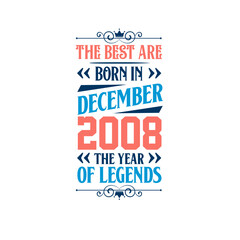 Fototapeta premium Best are born in December 2008. Born in December 2008 the legend Birthday
