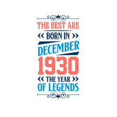 Best are born in December 1930. Born in December 1930 the legend Birthday