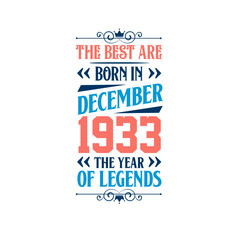 Best are born in December 1933. Born in December 1933 the legend Birthday