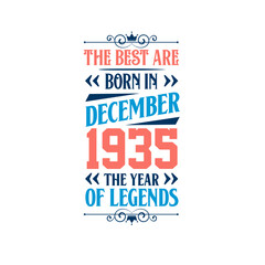 Best are born in December 1935. Born in December 1935 the legend Birthday