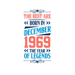 Best are born in December 1969. Born in December 1969 the legend Birthday