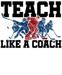 Teach Like a Coach School Teacher Sports Ice Hockey