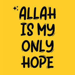 Allah is my only hope illustration vector design  Allah quotes motivational banner design 