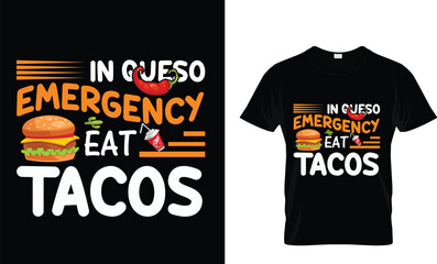 in queso emergency tacos...T-shirt Design Template
