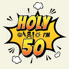 Holy ... Im 50 - Fresh Birthday Design. Good For Poster, Wallpaper, T-Shirt, Gift.
