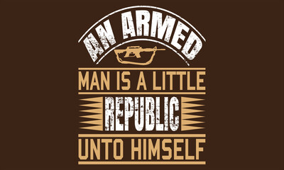 Fototapeta premium An armed man is a little republic unto himself T-shirt design