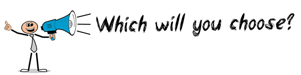 Which will you choose?