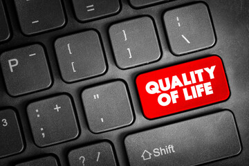 Quality of life - individual's perception of their position in life in the context of the culture and value systems in which they live, text concept button on keyboard