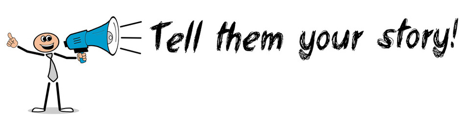 Tell them your story!
