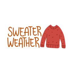 Sweater weather. Decorative design composition with fall lettering and seasonal elements. Hand drawn phrase.