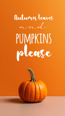 A small orange pumpkin sitting on top of a table. Text Autumn leaves and pumpkins please. Wallpaper for social media stories. Generative AI.