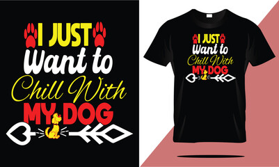 just want to chill with my dog t-shirt design